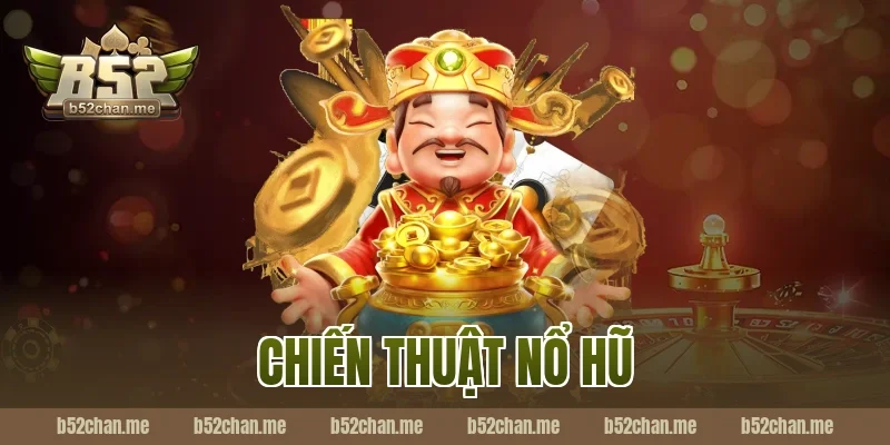 chiến thuật nổ hũ