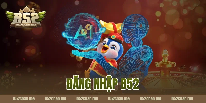 đăng nhập b52